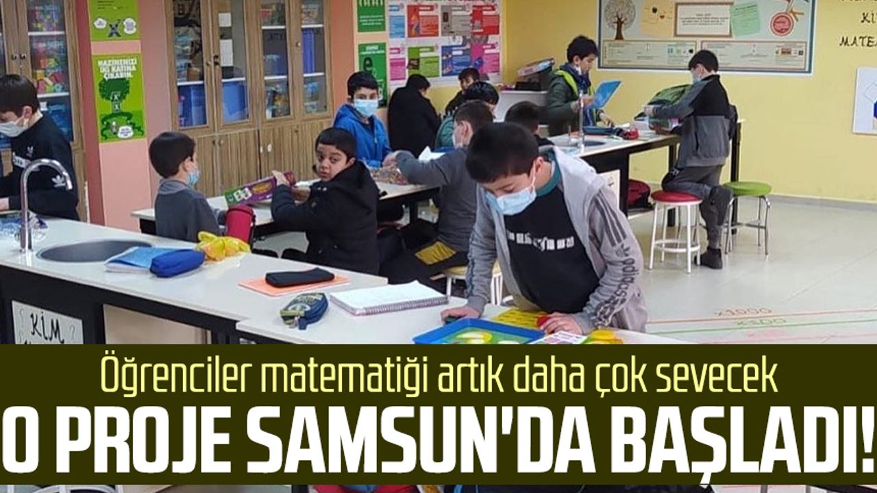 O proje Samsun'da başladı! Öğrenciler matematiği artık daha çok sevecek