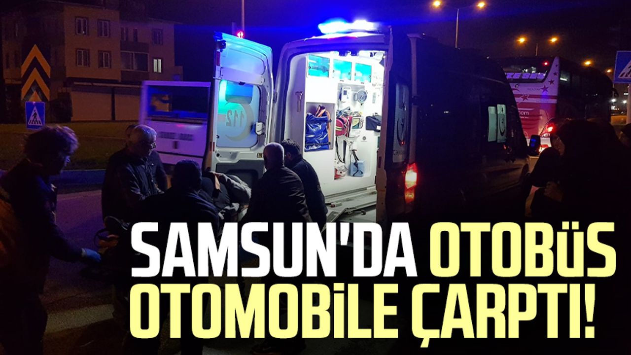 Samsun'da otobüs otomobile çarptı!