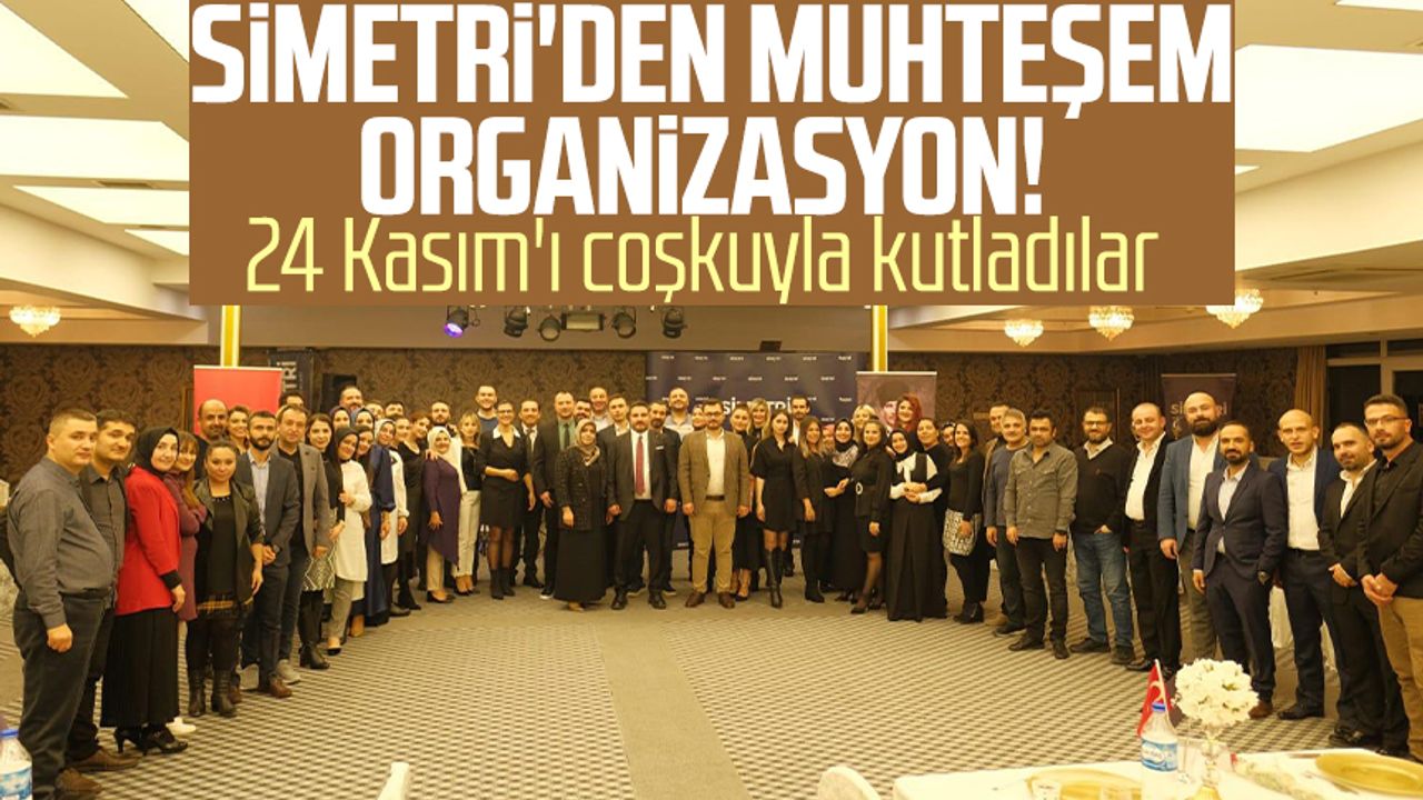 Samsun'da Simetri'den muhteşem organizasyon! 24 Kasım'ı coşkuyla kutladılar