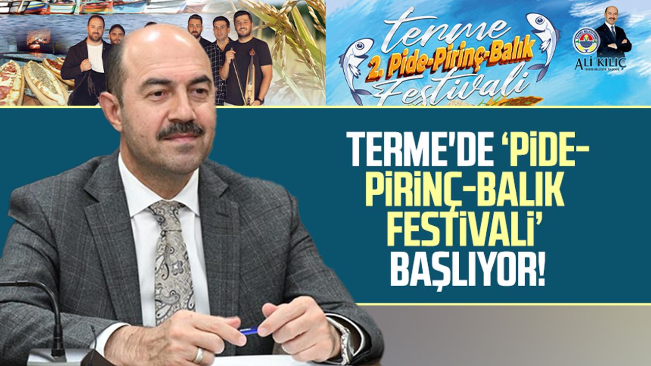 Terme'de Pide-Pirinç-Balık Festivali başlıyor!
