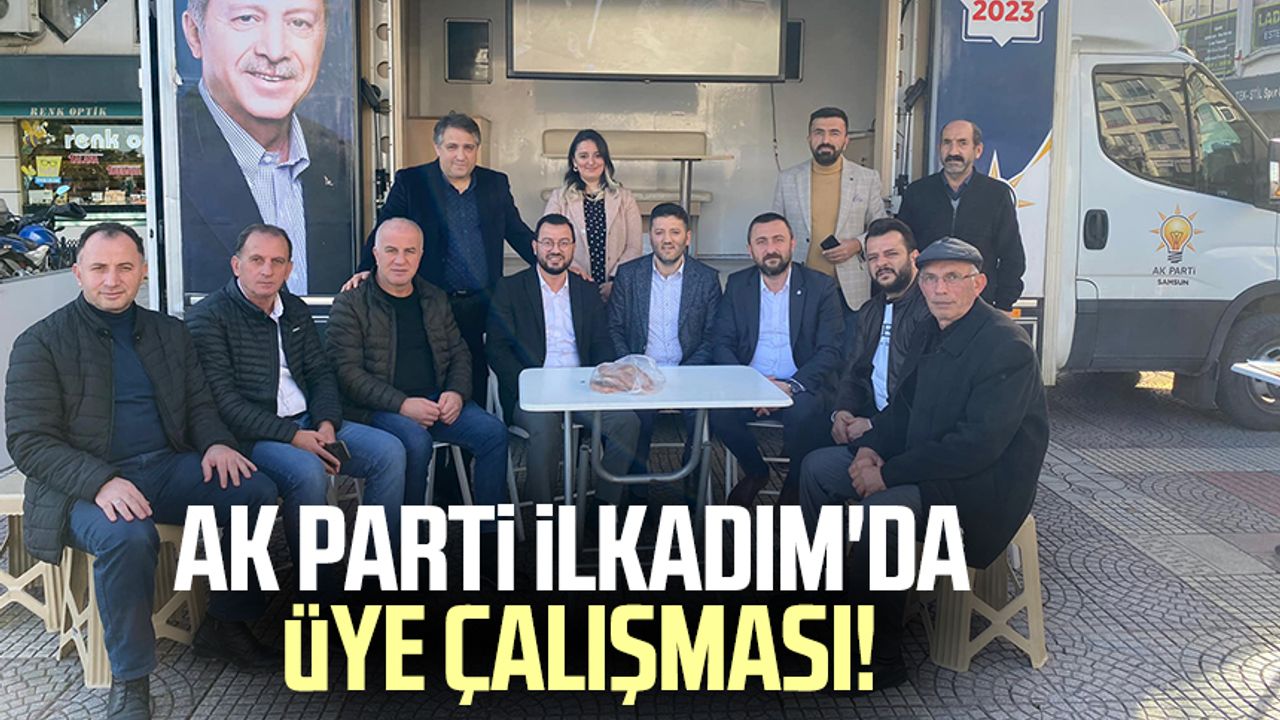 AK Parti İlkadım'da üye çalışması!