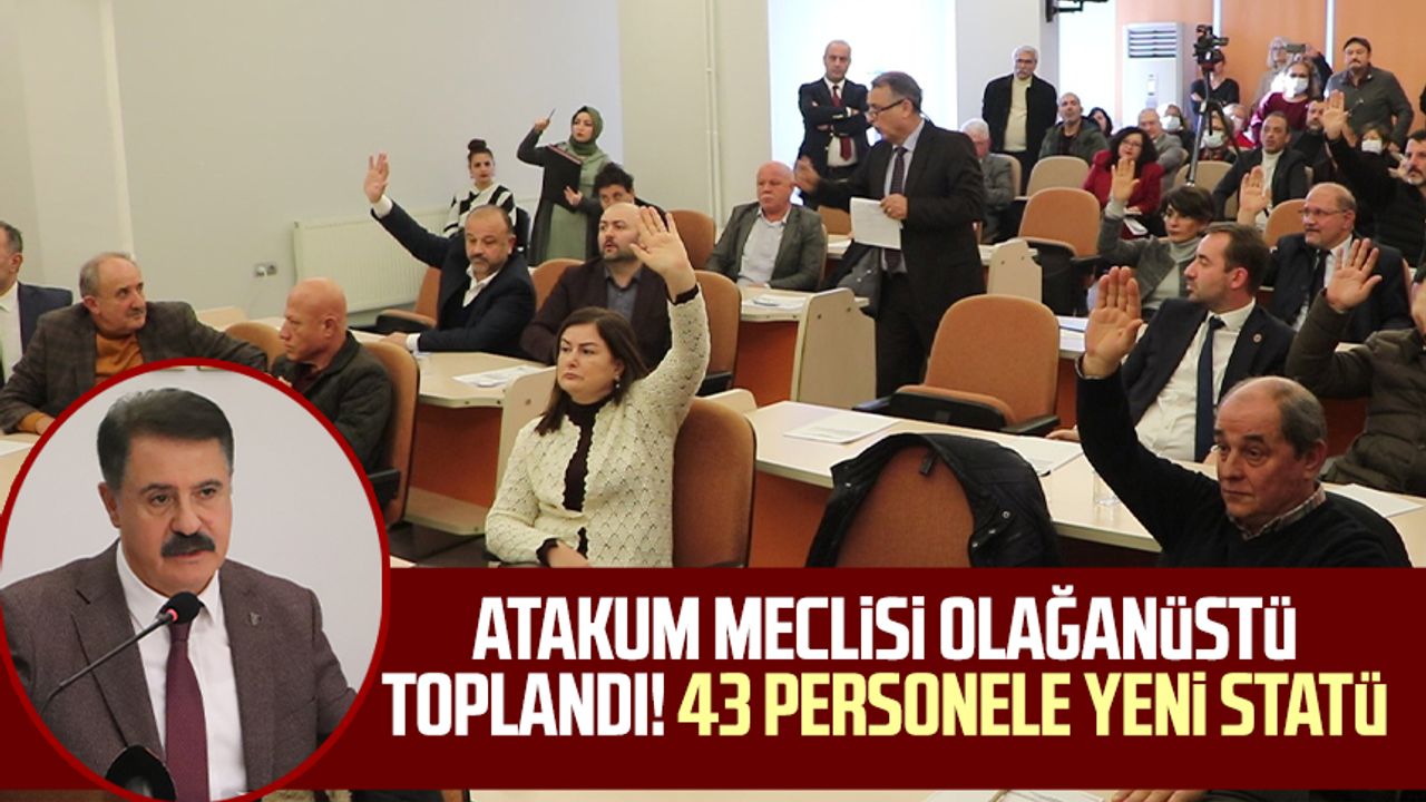  Atakum meclisi olağanüstü toplandı! 43 personele yeni statü