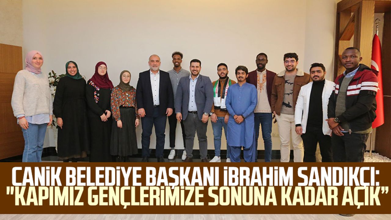 Canik Belediye Başkanı İbrahim Sandıkçı: "Kapımız gençlerimize sonuna kadar açık”