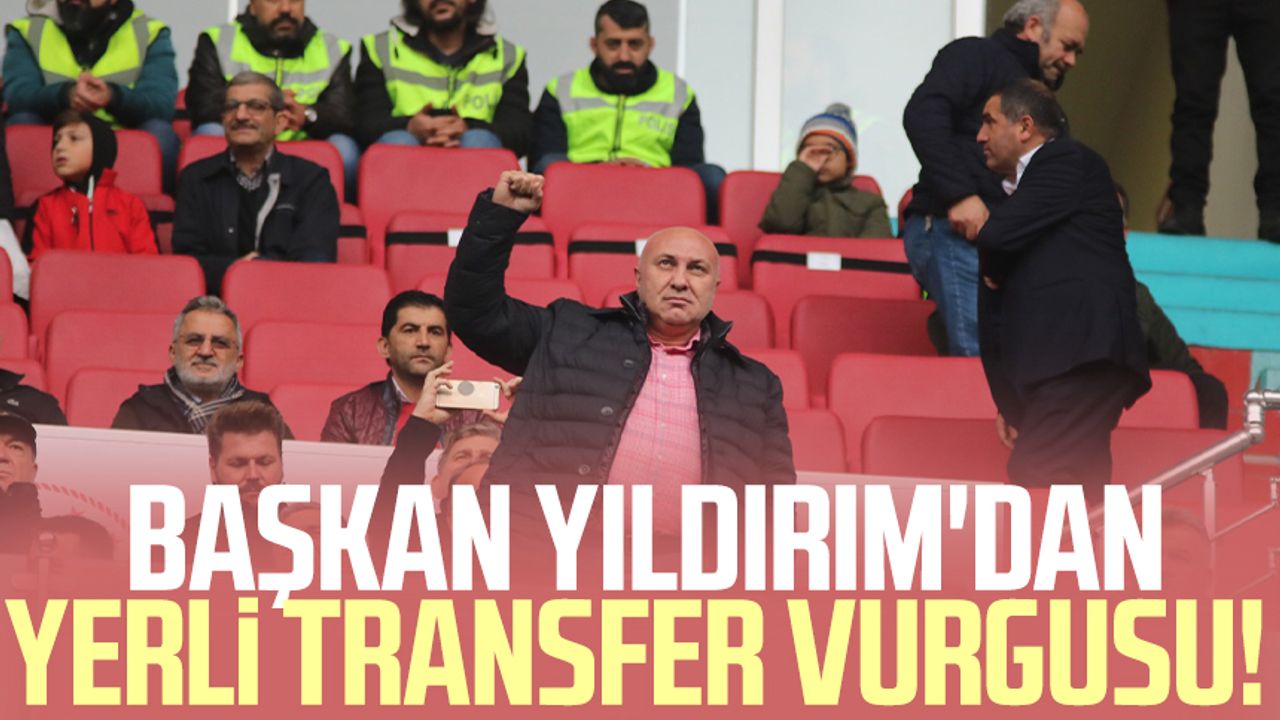 Yılport Samsunspor Başkanı Yüksel Yıldırım'dan yerli transfer vurgusu: "Uyum süreci vakit kaybettiriyor"