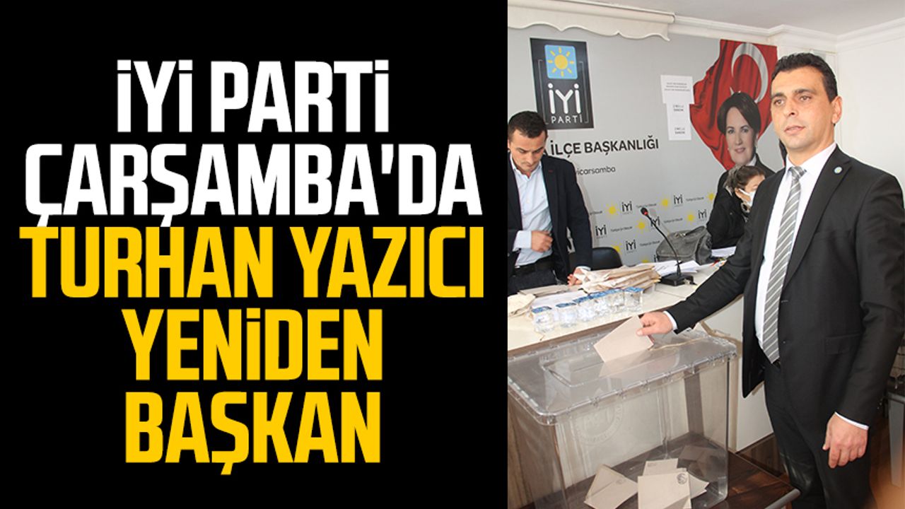 İYİ Parti Çarşamba'da Turhan Yazıcı yeniden başkan