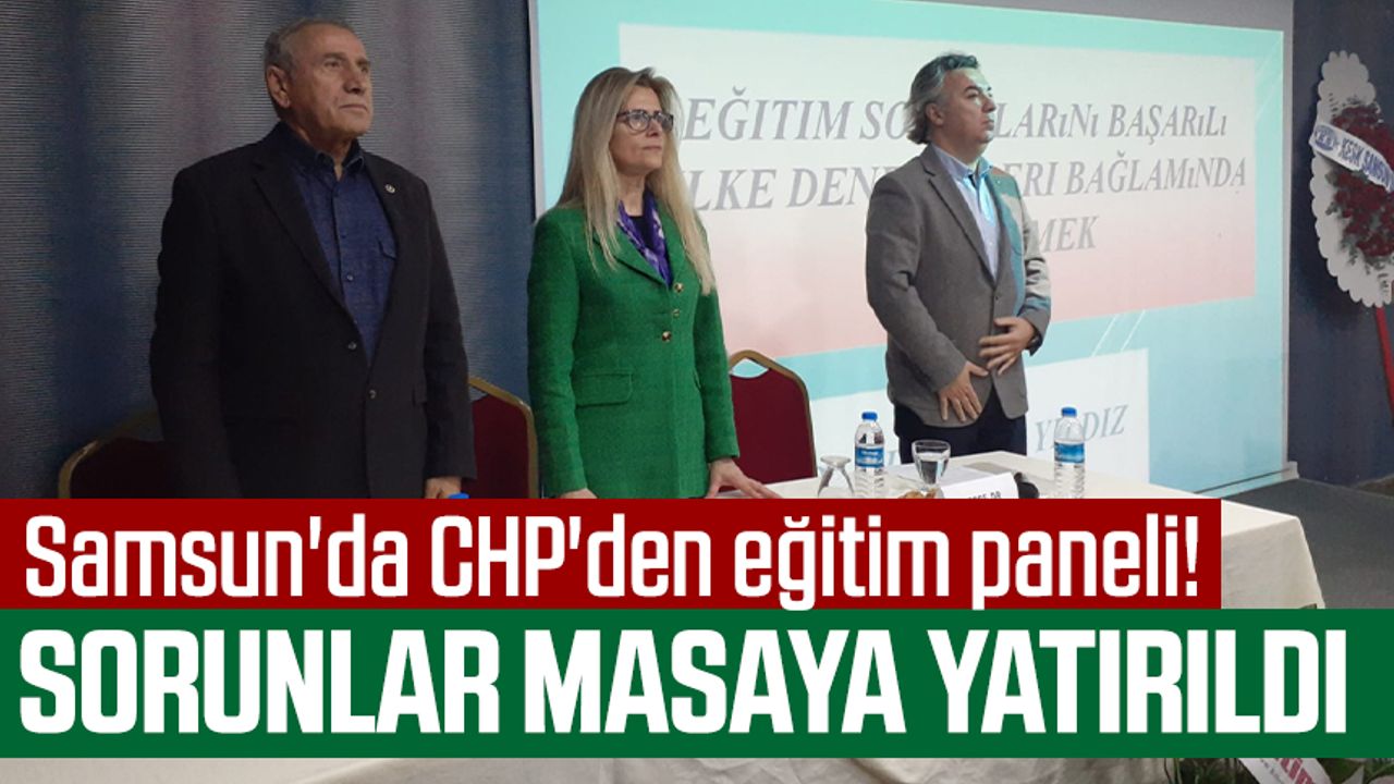 Samsun'da CHP'den eğitim paneli! Sorunlar masaya yatırıldı