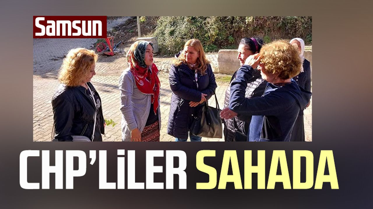 Samsun'da CHP'liler sahada
