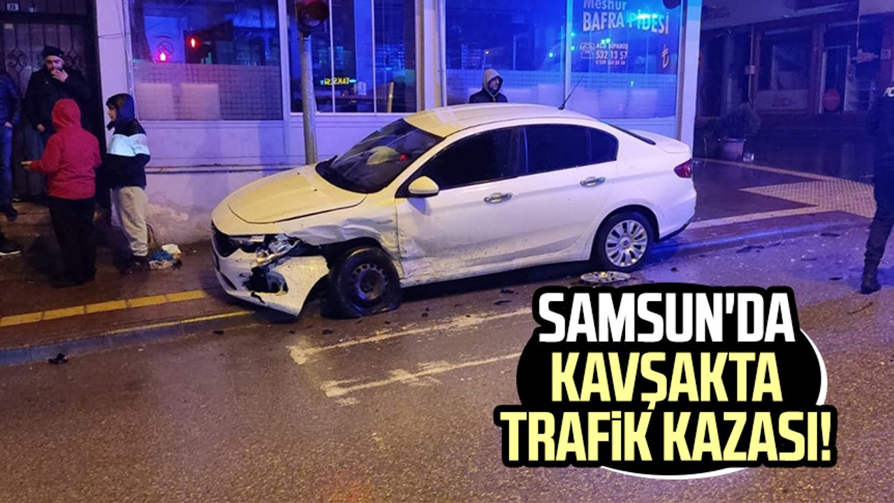 Samsun'da kavşakta trafik kazası!