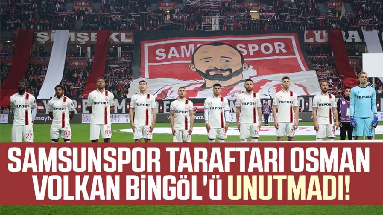 Samsunspor taraftarı  Osman Volkan Bingöl'ü unutmadı!