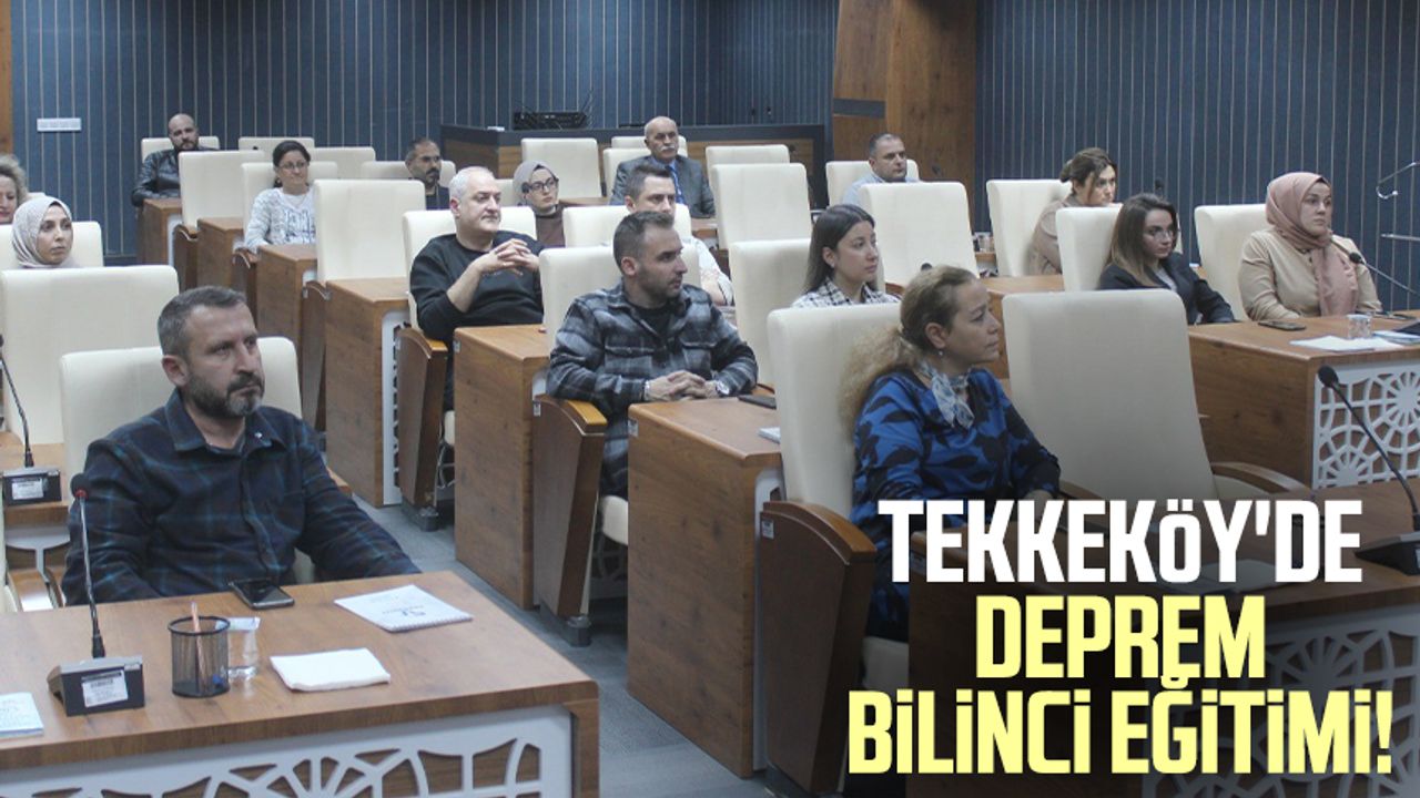 Tekkeköy'de deprem bilinci eğitimi!