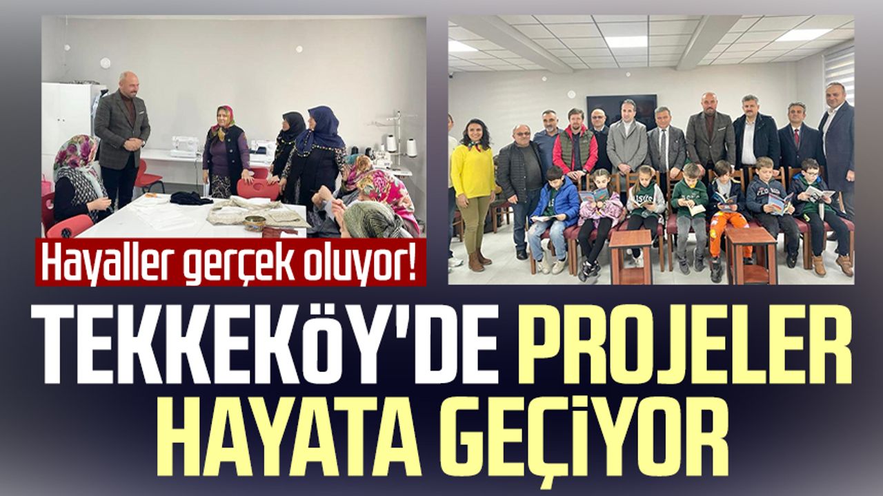 Hayaller gerçek oluyor! Tekkeköy'de projeler hayata geçiyor