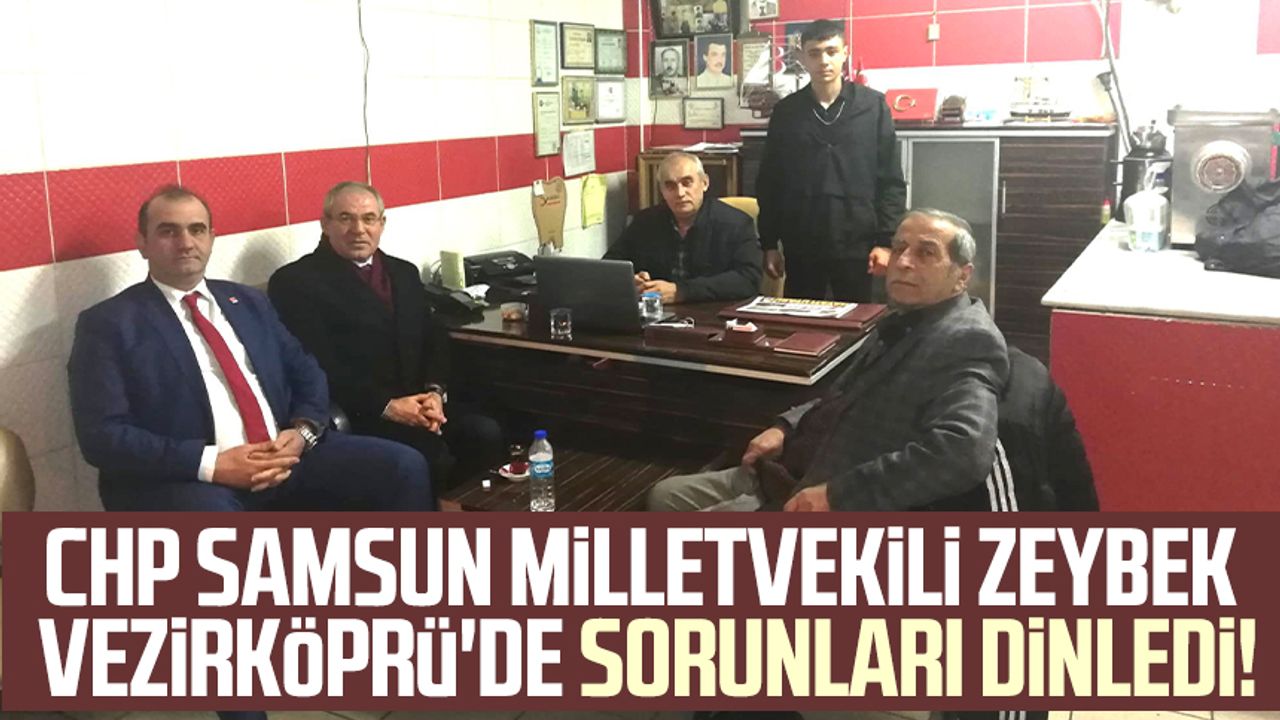 CHP Samsun Milletvekili Kemal Zeybek Vezirköprü'de sorunları dinledi!