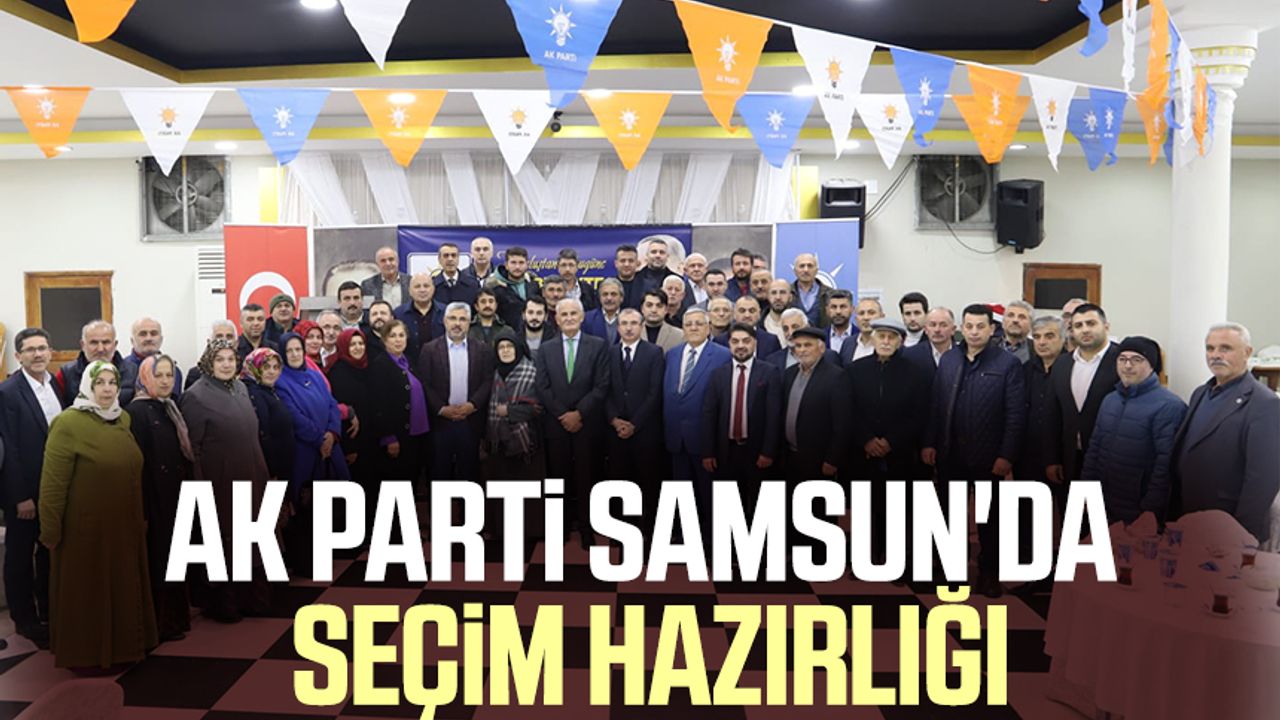 AK Parti Samsun'da seçim hazırlığı