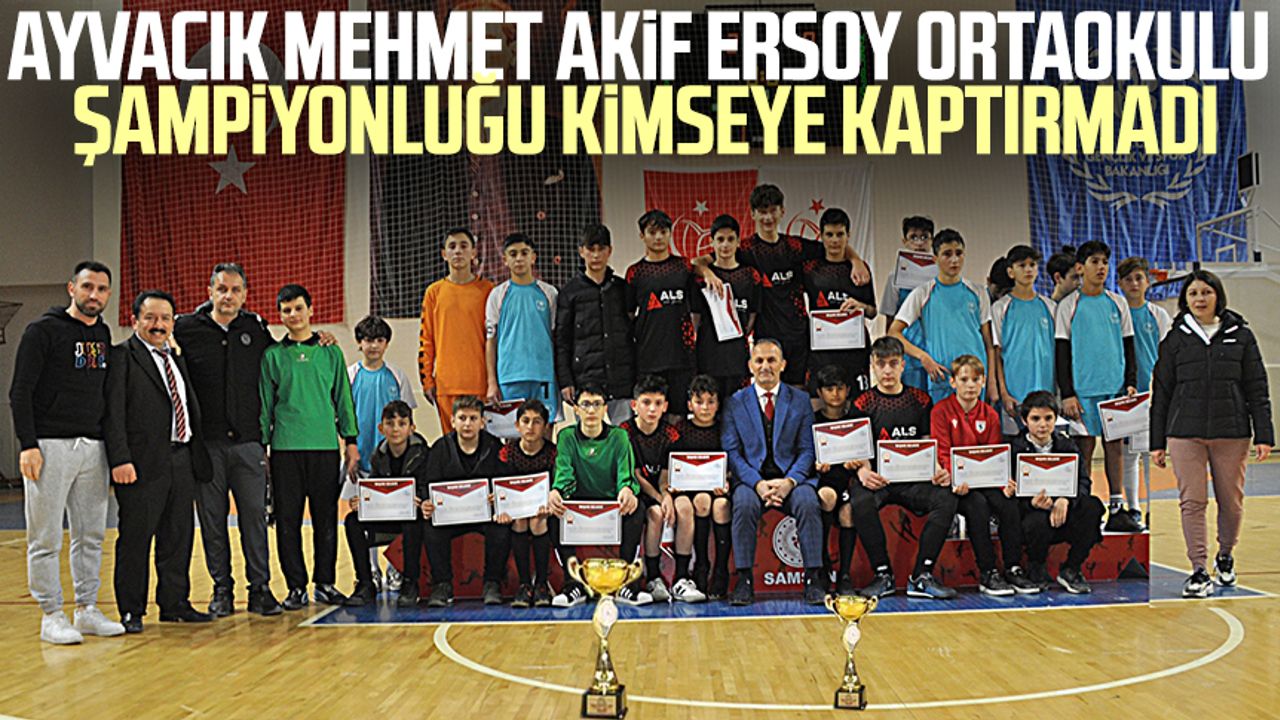 Ayvacık Mehmet Akif Ersoy Ortaokulu şampiyonluğu kimseye kaptırmadı