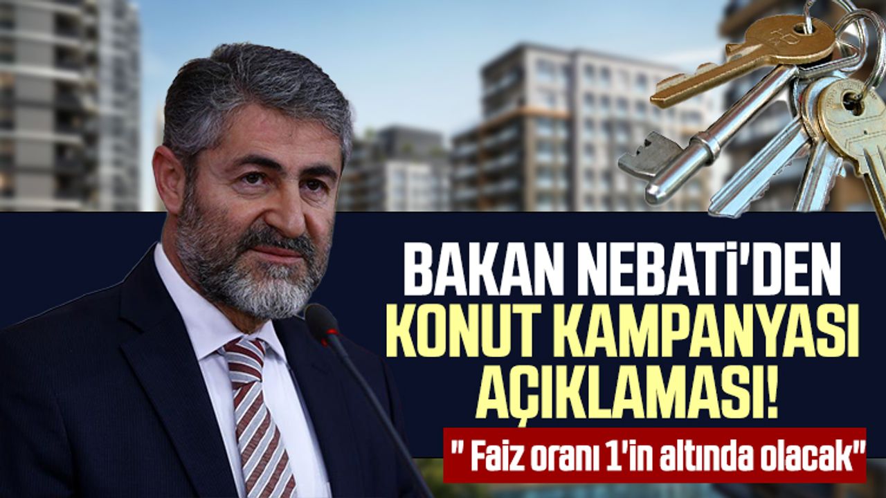 Bakan Nebati'den konut kampanyası açıklaması: " Faiz oranı 1'in altında olacak"
