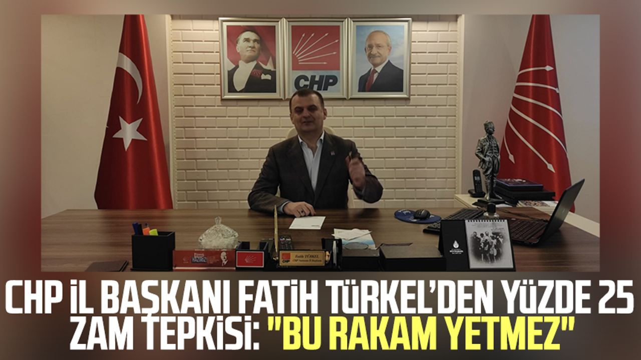 CHP İl Başkanı Fatih Türkel'den emekli zammı tepkisi: "Bu rakam yetmez"