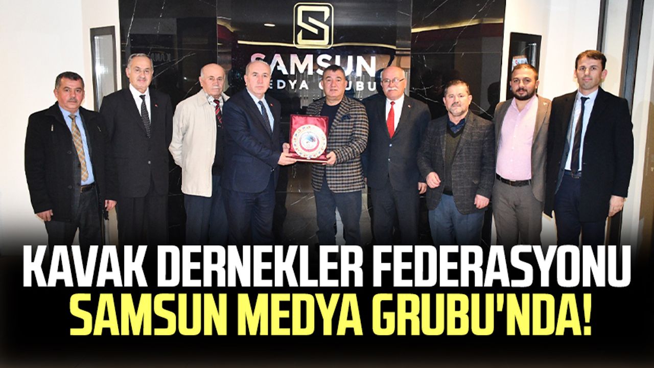 Kavak Dernekler Federasyonu Samsun Medya Grubu'nda!