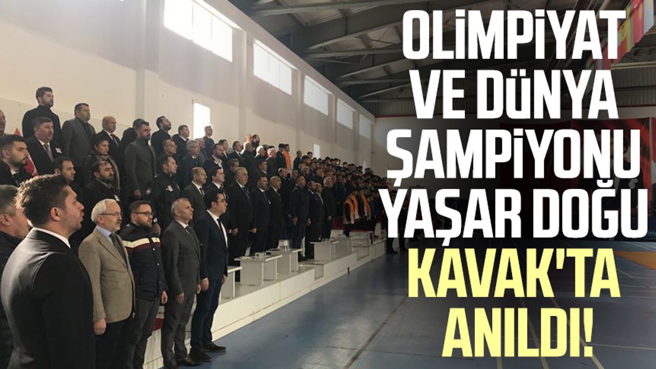 Olimpiyat ve dünya şampiyonu Yaşar Doğu Kavak'ta anıldı!