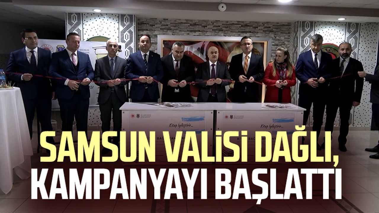 Samsun Valisi Zülkif Dağlı, kampanyayı başlattı