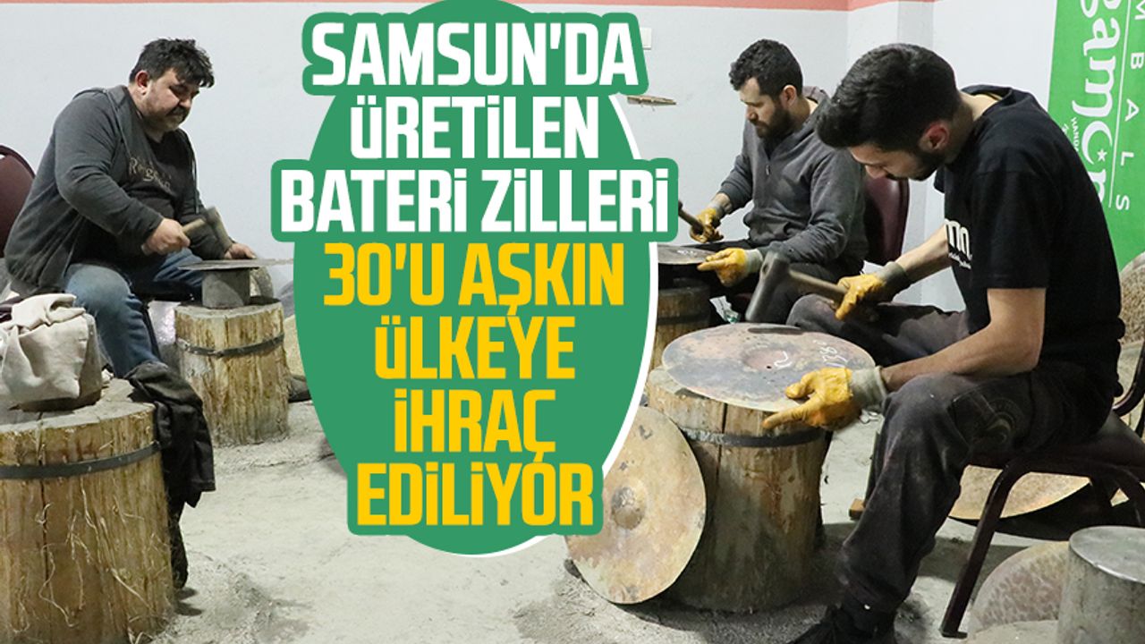 Samsun'da üretilen bateri zilleri 30'u aşkın ülkeye ihraç ediliyor