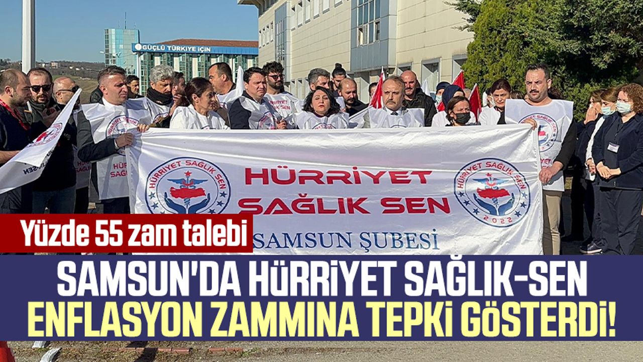 Samsun'da Hürriyet Sağlık-Sen enflasyon zammına tepki gösterdi! Yüzde 55 zam istedi