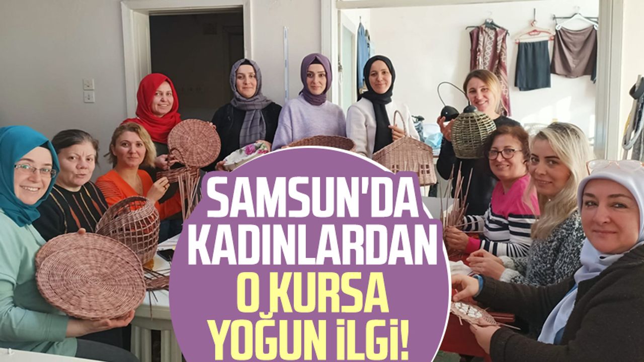 Samsun'da kadınlardan o kursa yoğun ilgi!