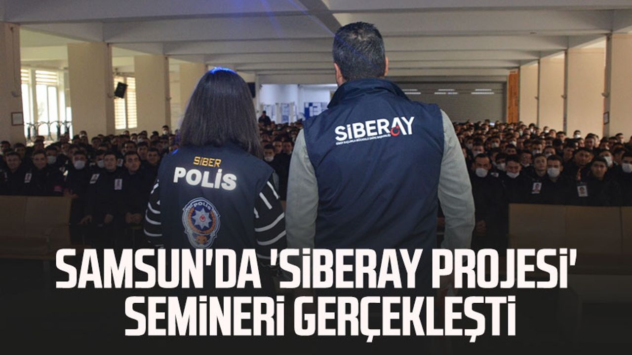 Samsun'da 'Siberay Projesi' semineri gerçekleşti 
