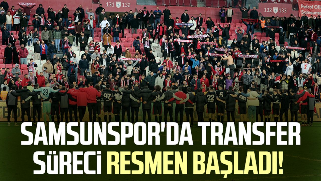 Samsunspor'da transfer süreci resmen başladı!