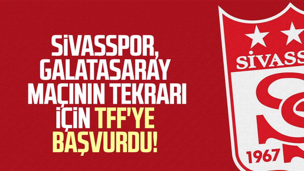 Sivasspor, Galatasaray maçının tekrarı için TFF'ye başvurdu!