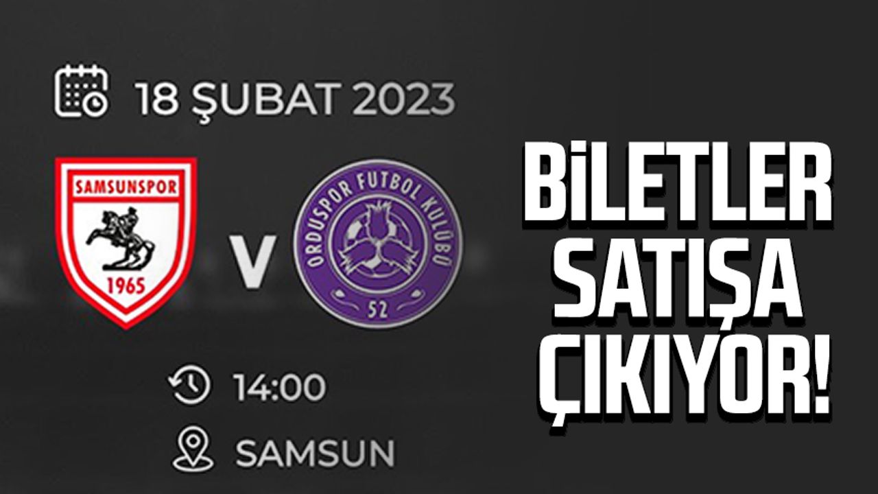 Yılport Samsunspor - 52 Orduspor maçı biletleri satışa çıkıyor