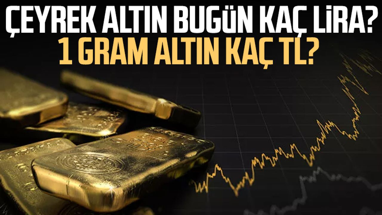 Çeyrek altın bugün kaç lira? 1 gram altın kaç TL? 24 Şubat 2023 altın fiyatları