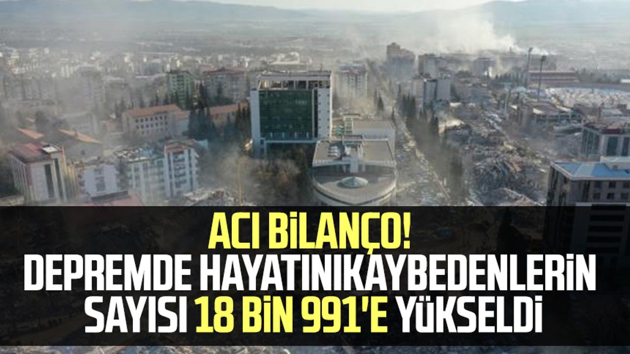 Cumhurbaşkanı Erdoğan: Depremde hayatını kaybedenlerin sayısı 18 bin 991'e yükseldi