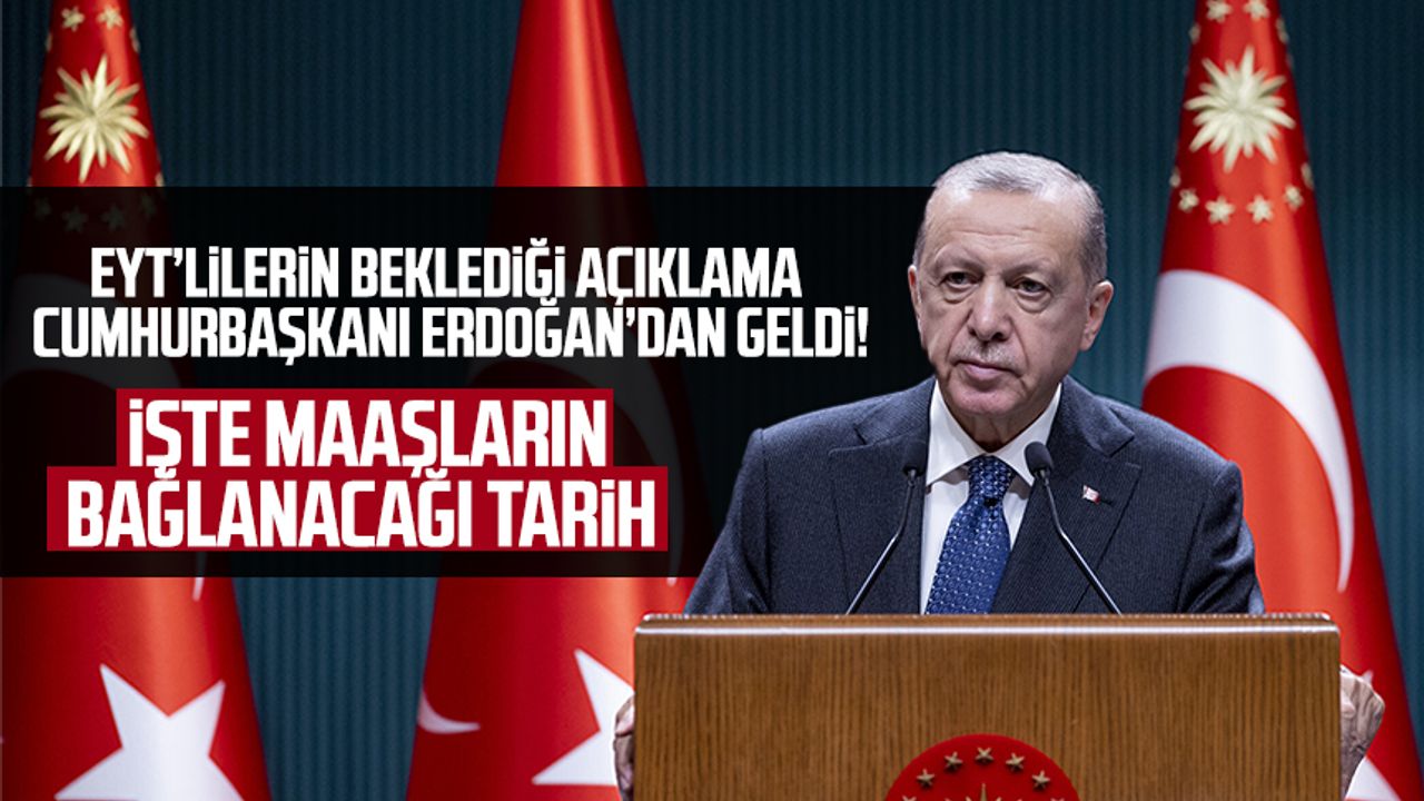 EYT’lilerin beklediği açıklama Cumhurbaşkanı Erdoğan’dan geldi! İşte maaşların bağlanacağı tarih