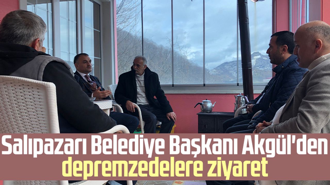 Salıpazarı Belediye Başkanı Halil Akgül'den depremzedelere ziyaret