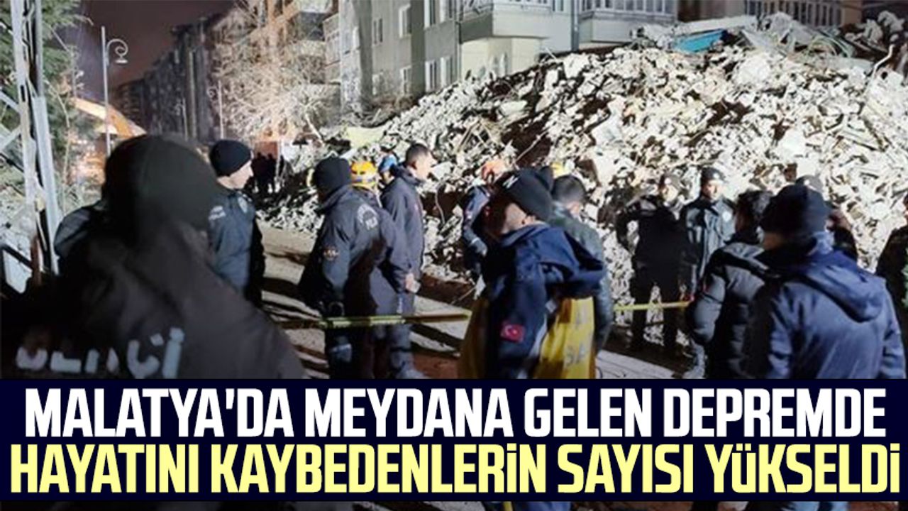 Malatya'da meydana gelen depremde hayatını kaybedenlerin sayısı yükseldi