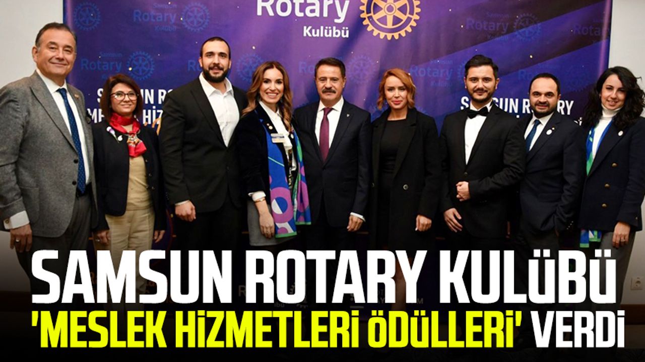 Samsun Rotary Kulübü 'Meslek Hizmetleri Ödülleri' verdi