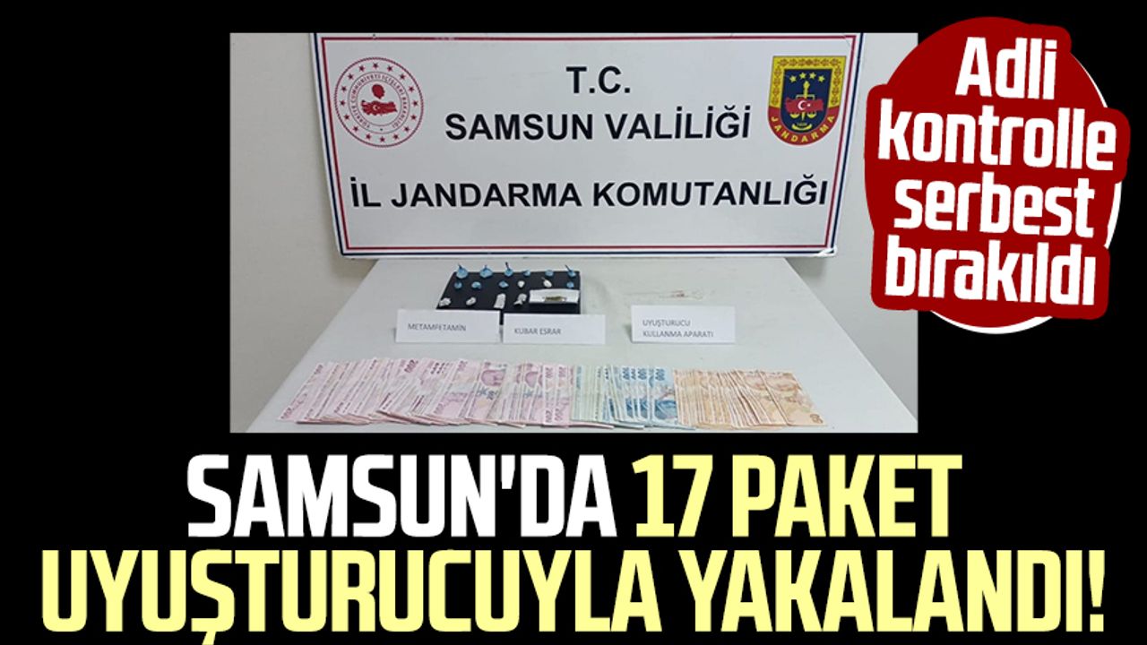 Samsun'da 17 paket uyuşturucuyla yakalandı! Adli kontrolle serbest bırakıldı