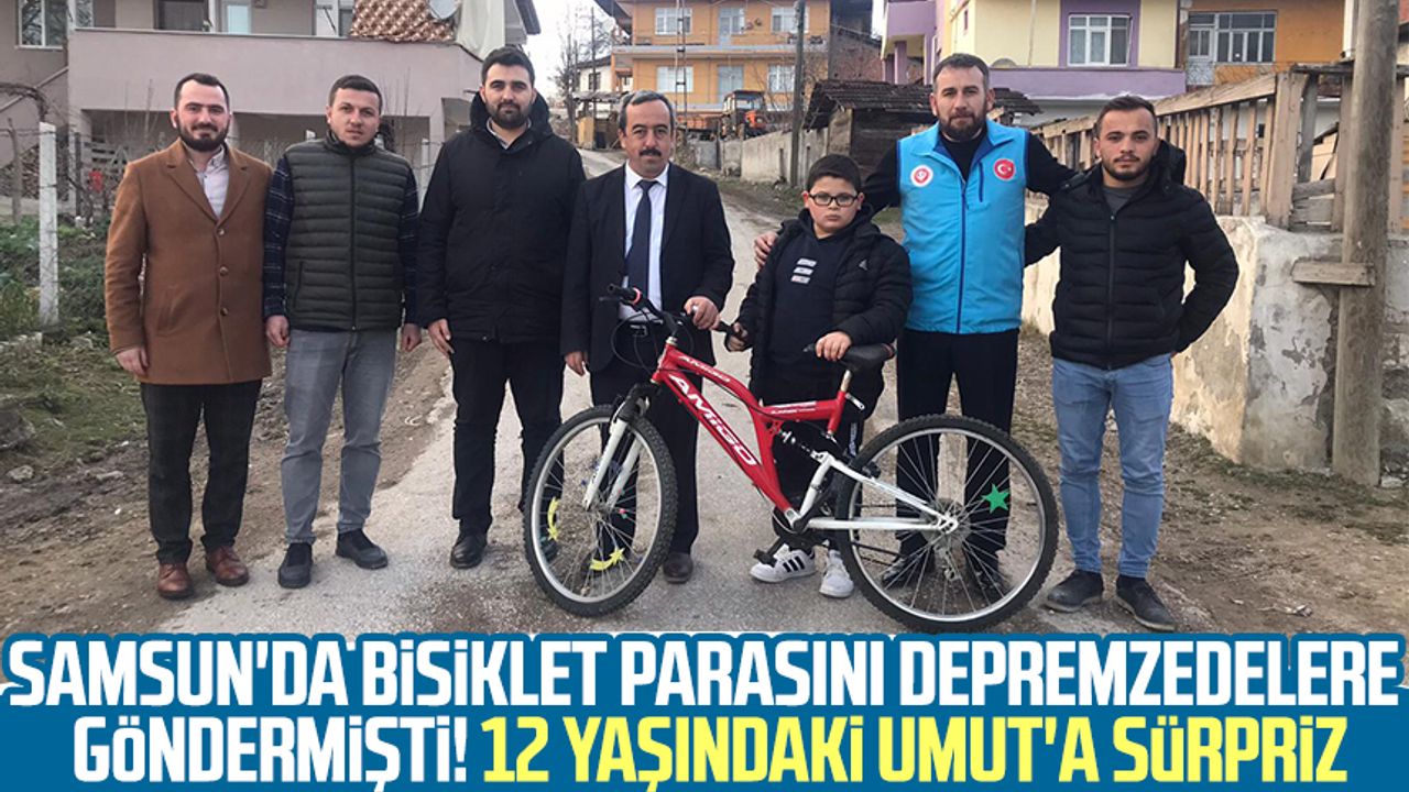 Samsun'da bisiklet parasını depremzedelere göndermişti! 12 yaşındaki Umut'a sürpriz