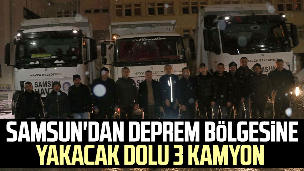 Samsun'dan deprem bölgesine yakacak dolu 3 kamyon