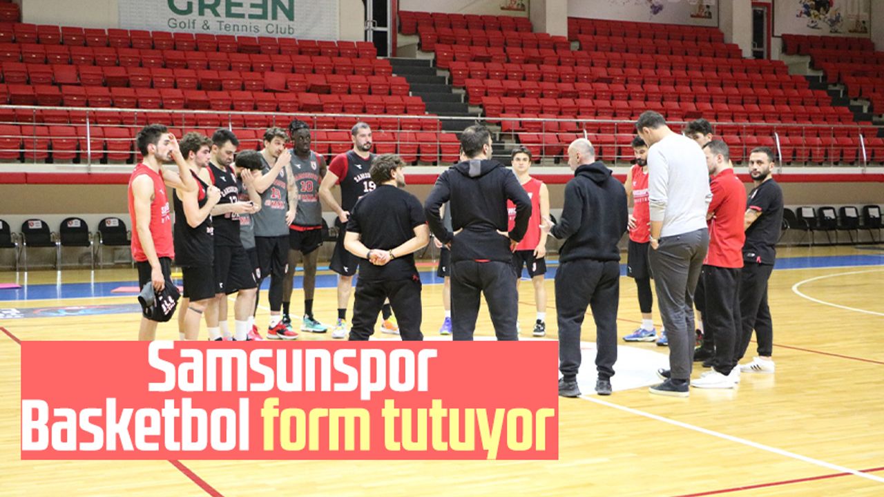 Samsunspor Basketbol form tutuyor 