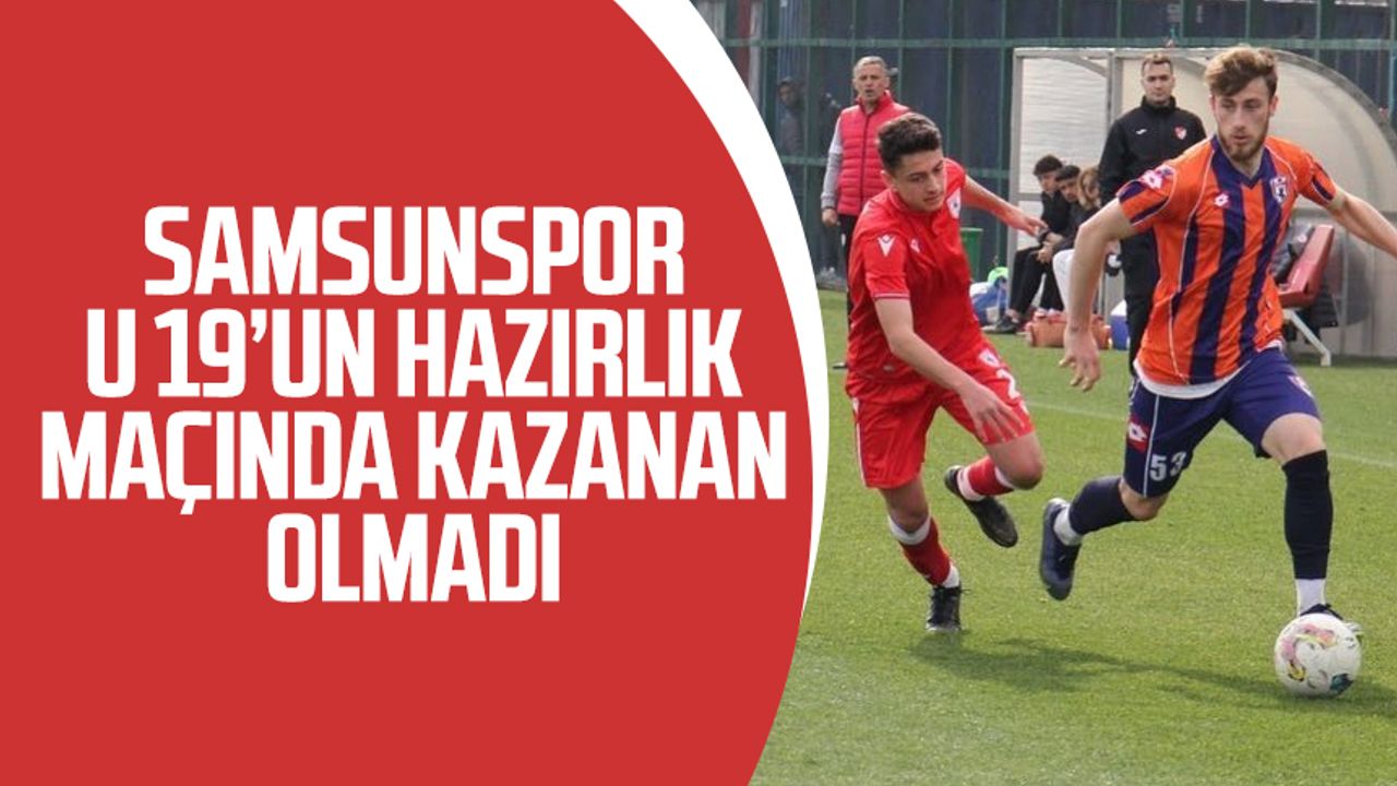 Samsunspor U 19’un hazırlık maçında kazanan olmadı