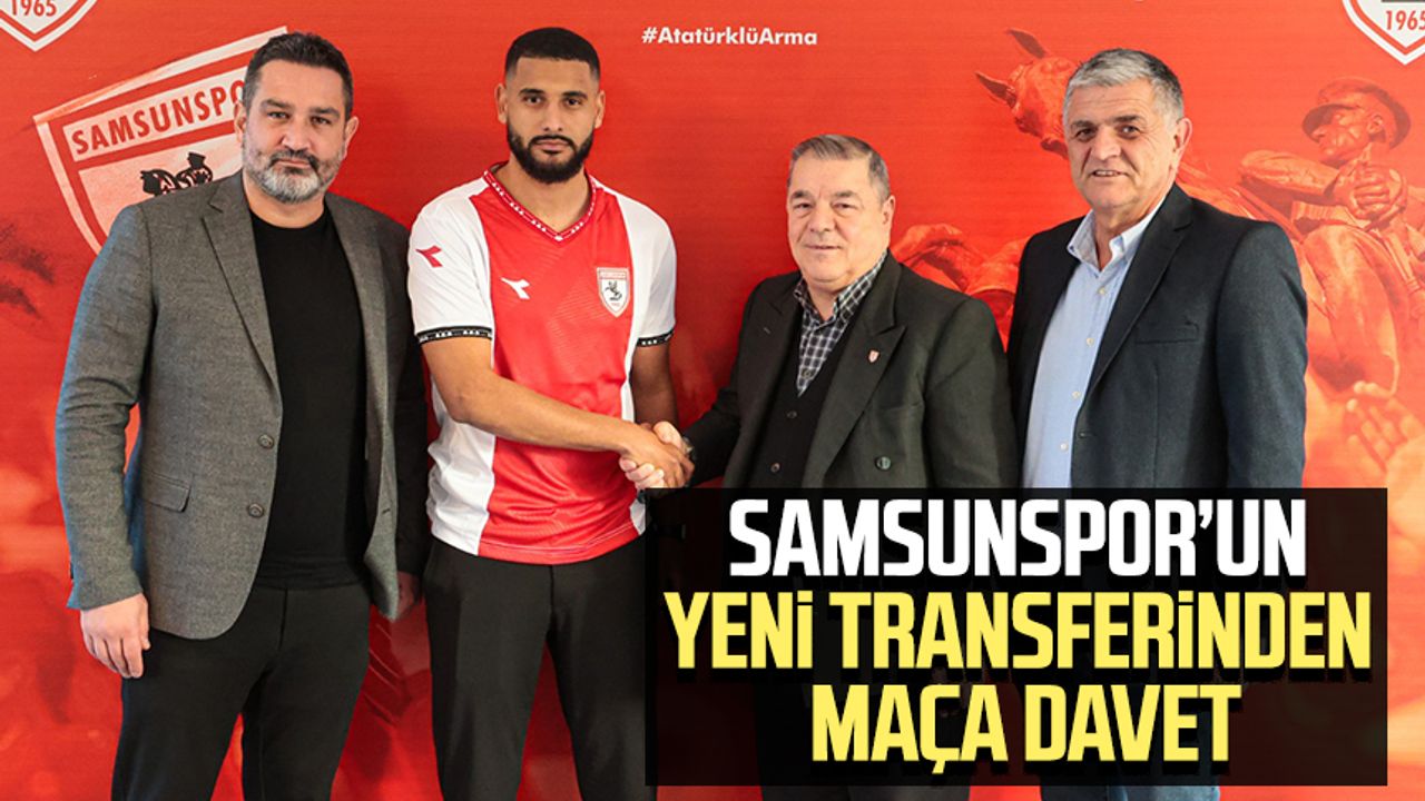 Samsunspor’un yeni transferinden maça davet