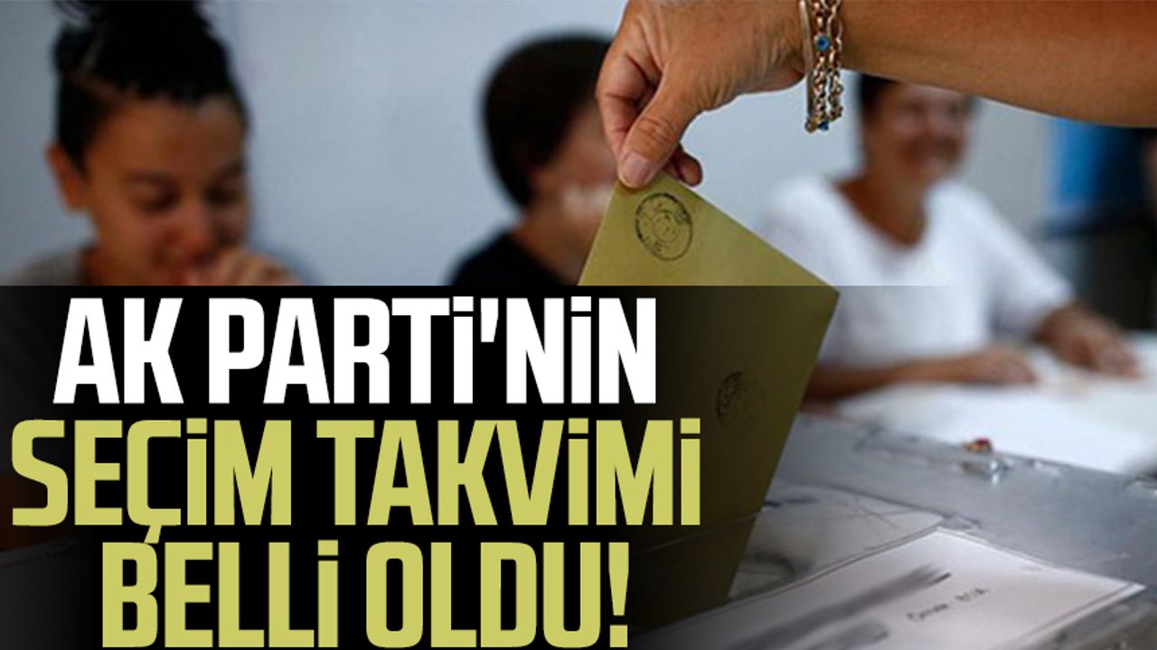AK Parti'nin seçim takvimi belli oldu!