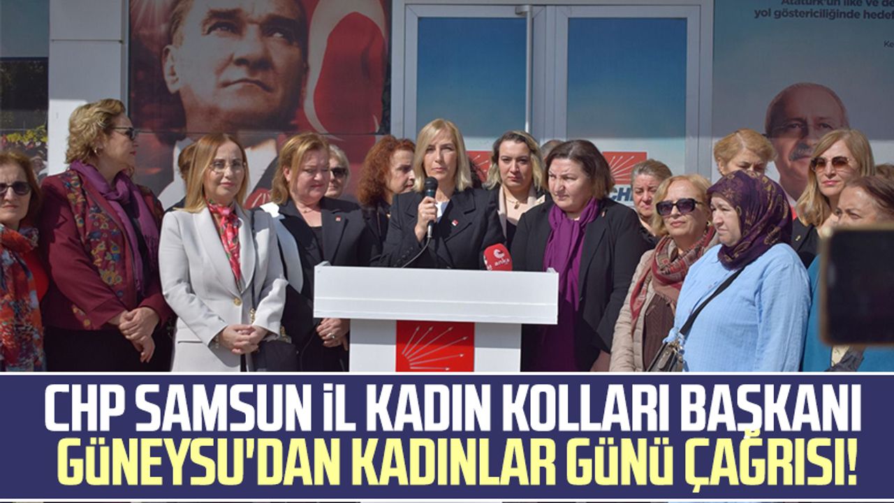 CHP Samsun İl Kadın Kolları Başkanı Nazan Yurttutan Güneysu'dan Kadınlar Günü çağrısı!