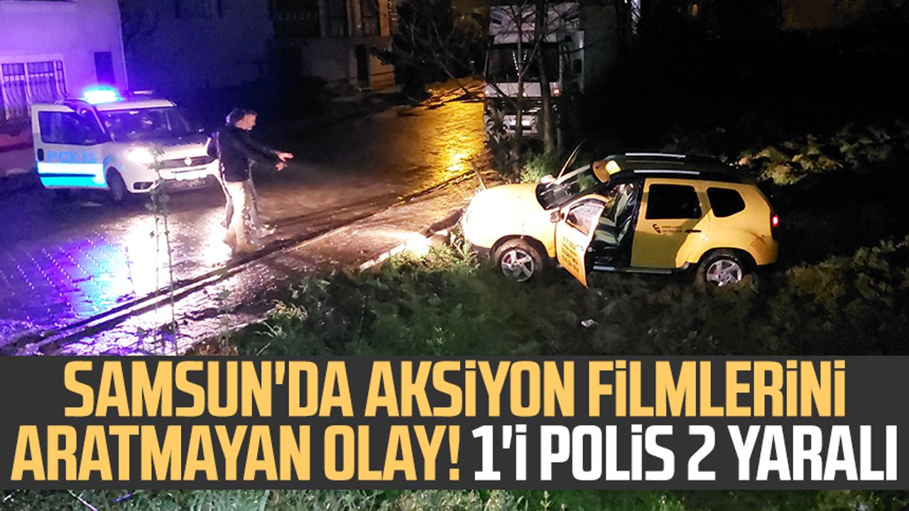 Samsun'da aksiyon filmlerini aratmayan olay! 1'i polis 2 yaralı