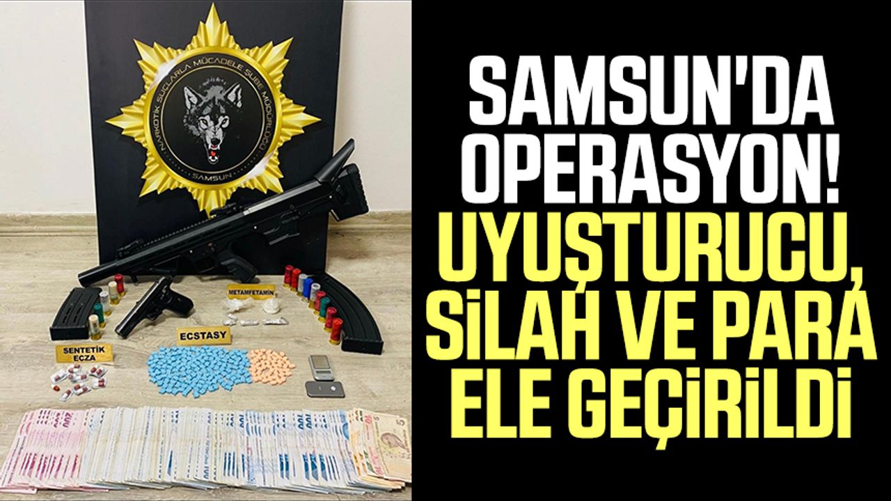 Samsun'da operasyon! Uyuşturucu, silah ve para ele geçirildi