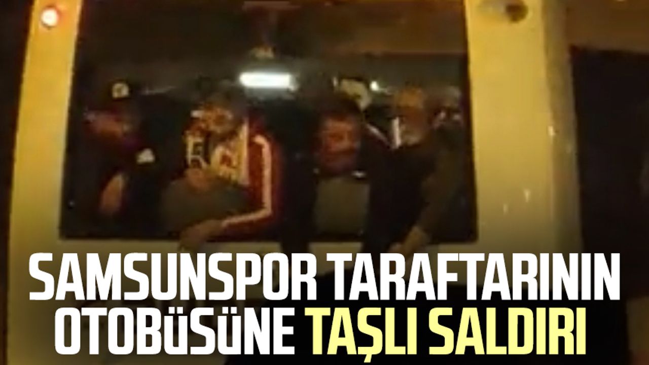 Samsunspor taraftarının otobüsüne taşlı saldırı 