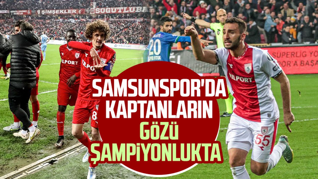 Samsunspor'da kaptanların gözü şampiyonlukta 