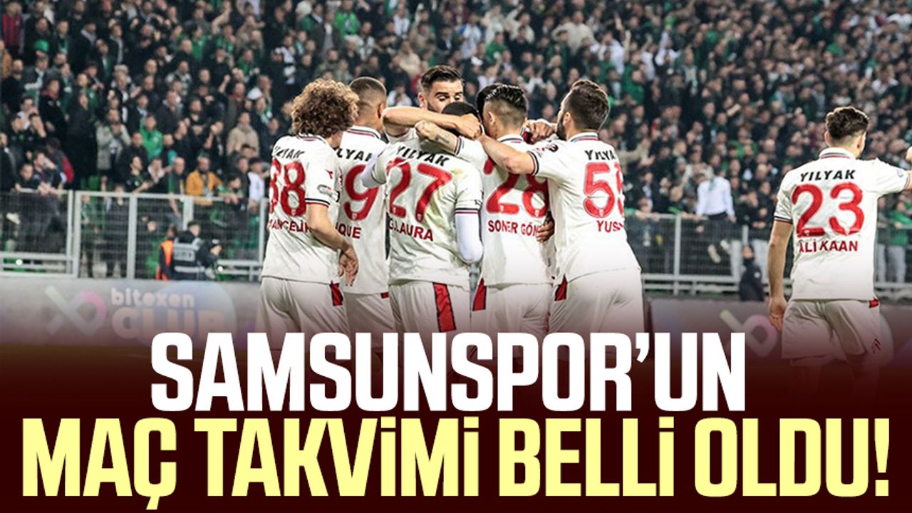 Samsunspor'un maç takvimi belli oldu!