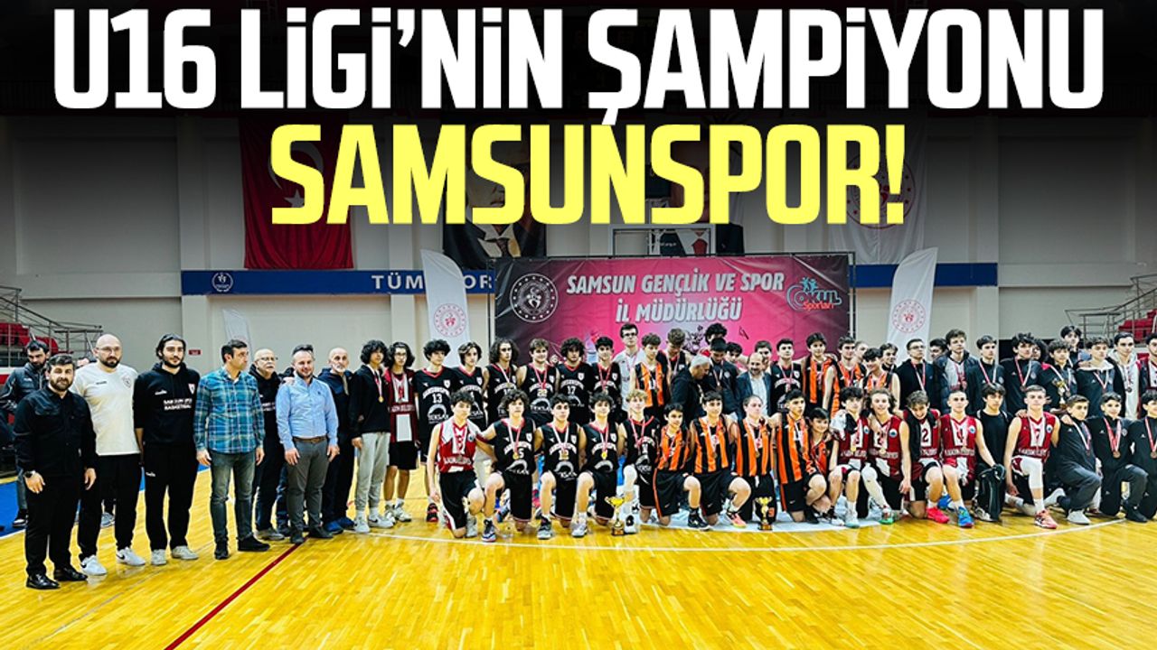 U16 Ligi’nin şampiyonu Samsunspor!